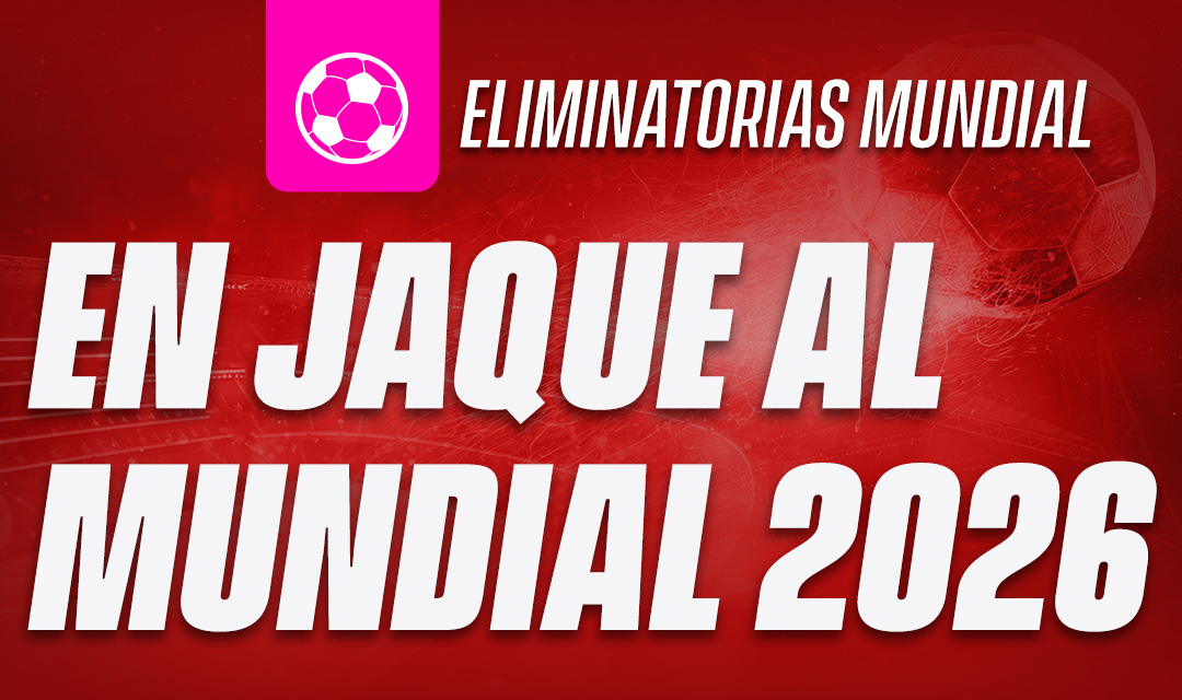 En jaque al Mundial 2026