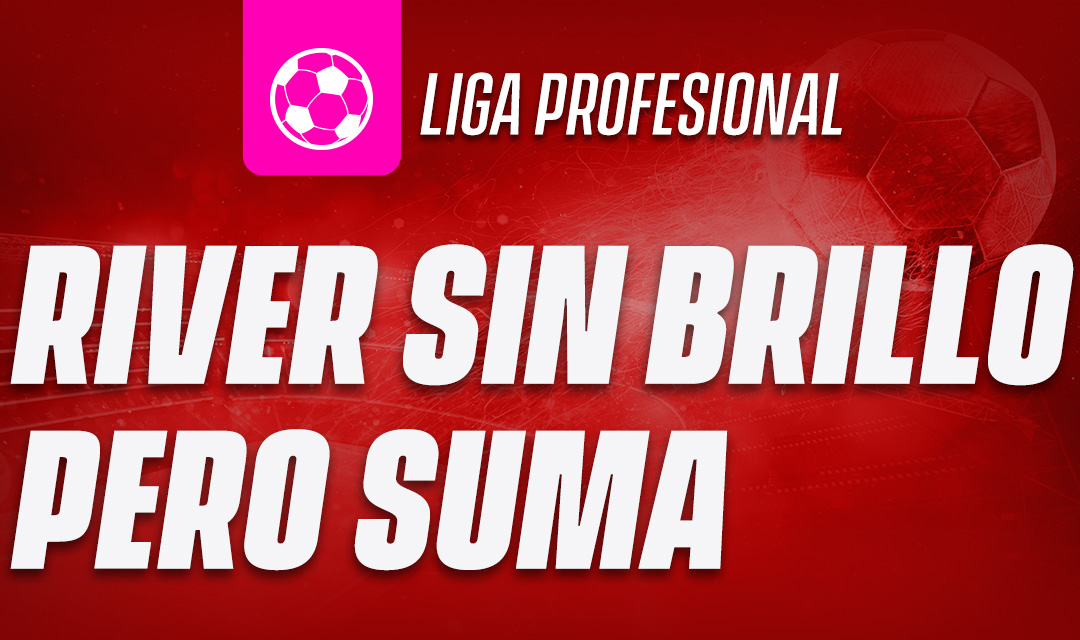 River sin brillo, pero suma